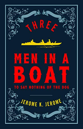 Three Men in a Boat and Three Men on the Bummel: Annotated Edition (Alma Classics Evergreens)