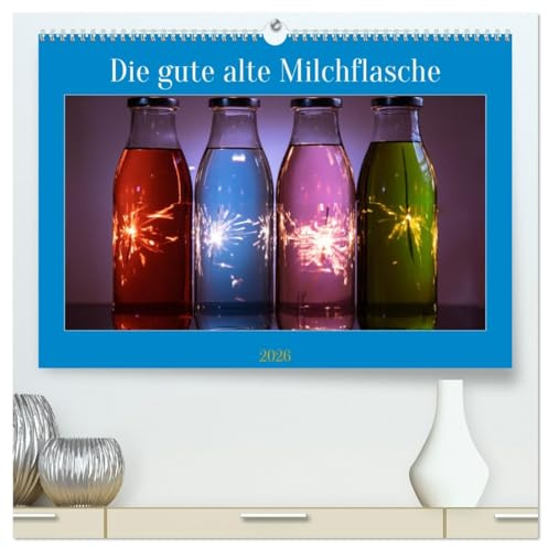 Die gute alte Milchflasche (hochwertiger Premium Wandkalender 2026 DIN A2 quer), Kunstdruck in Hochglanz: Die Glasflasche für Milch kommt zurück. (CALVENDO Spass)
