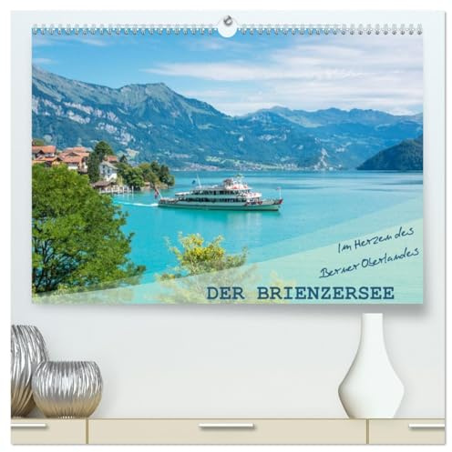 Der Brienzersee - Im Herzen des Berner Oberlandes (hochwertiger Premium Wandkalender 2026 DIN A2 quer), Kunstdruck in Hochglanz: Berge, Seen und traumhafte Landschaften (CALVENDO Natur)