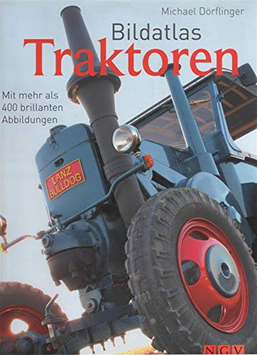 Das große Buch der Traktoren: Illustrierte Technikgeschichte mit den besten Modellen der Welt