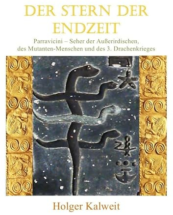 Der Stern der Endzeit: Parravicini - Seher der Außerirdischen, des Mutanten-Menschen und des 3. Drachenkrieges