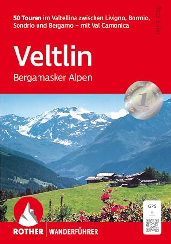 ROTHER Wanderführer Veltlin - Bergamasker Alpen: 50 Touren im Valtellina zwischen Livigno, Bormio, Sondrio und Bergamo – mit Val Camonica. Mit GPS-Tracks