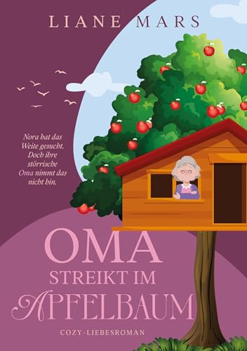 Oma streikt im Apfelbaum: Cozy-Liebesroman (Cozy Herzen)