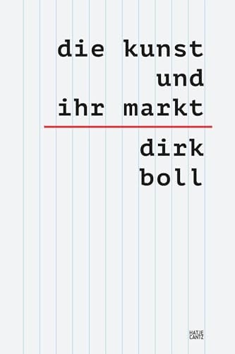 Die Kunst und ihr Markt – Das umfassende sechsbändige Handbuch zum globalen Kunsthandel: Mechanismen, Akteure & Trends (Kulturgeschichte)