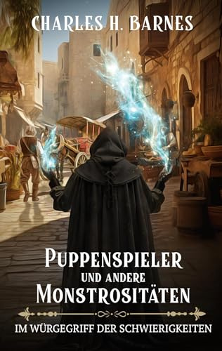Puppenspieler und andere Monstrositäten (10): Im Würgegriff der Schwierigkeiten