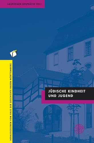 Jüdische Kindheit und Jugend: Laupheimer Gespräche 2011