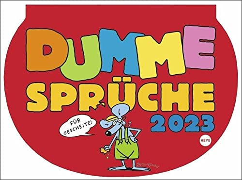 Dumme Sprüche Humorkalender 2023. Lustiger Wandkalender mit 52 witzigen Sprüchen. Humorvoll illustrierter Wochen-Kalender 2023 zum Aufhängen. 29x21 cm.: Für Gescheite!
