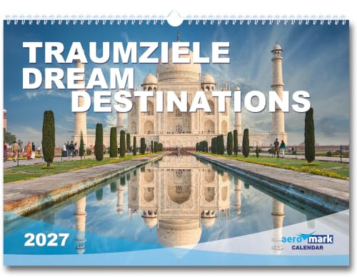 Traumziele Kalender 2027 Wandkalender im DIN A3 groß Format Reise Reisekalender als Geschenk zu Weihnachten oder Geburtstag Reisen schönste Sehnsuchtsorte Sehnsuchtskalender Traumreise Landschaft