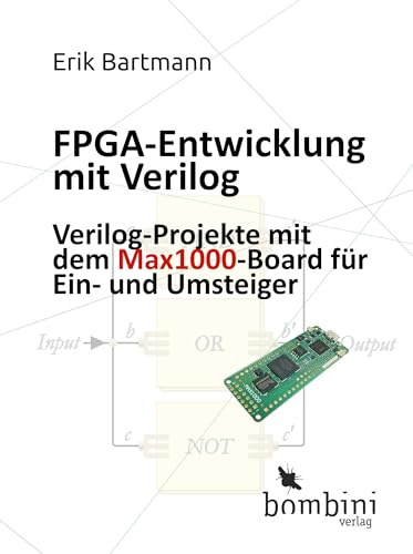 FPGA-Entwicklung mit Verilog: Verilog-Projekte mit dem Max1000-Board für Einsteiger und Umsteiger