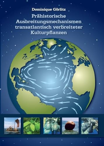 Prähistorische Ausbreitungsmechanismen transatlantisch verbreiteter Kulturpflanzen