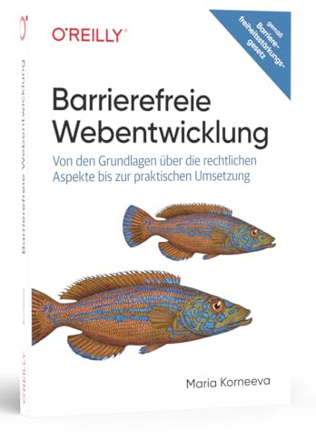 Barrierefreie Webentwicklung: Von den Grundlagen über die rechtlichen Aspekte bis zur praktischen Umsetzung (Animals)