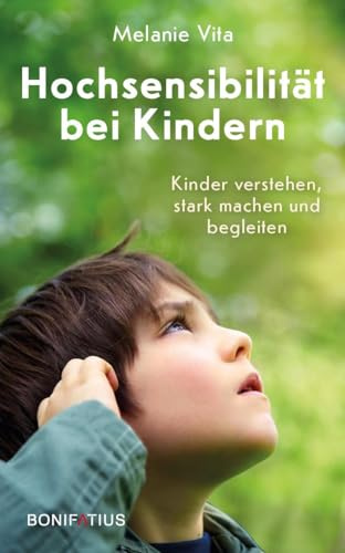 Hochsensibilität bei Kindern: Wenn ihnen alles zu viel wird. HSP: Kinder verstehen, stark machen und begleiten. Ein Elternratgeber für das Leben mit hochsensiblen Kindern