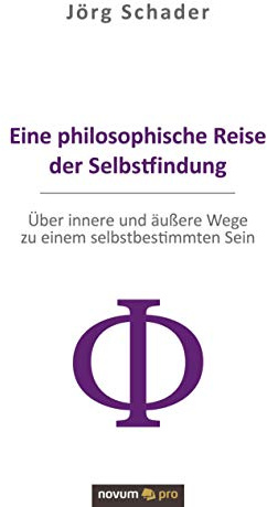 Eine philosophische Reise der Selbstfindung: Über innere und äußere Wege zu einem selbstbestimmten Sein