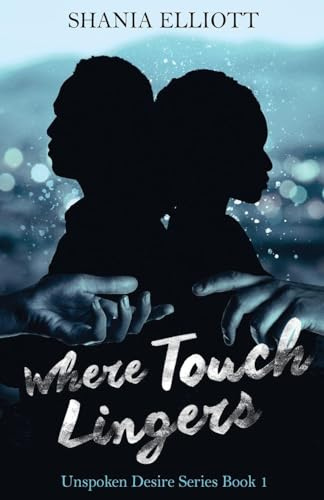 Where Touch Lingers (Unspoken Desire, Band 1)