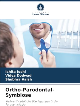 Ortho-Parodontal-Symbiose: Kieferorthopädische Überlegungen in der Parodontologie