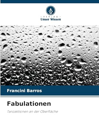Fabulationen: Tanzaktionen an der Oberfläche