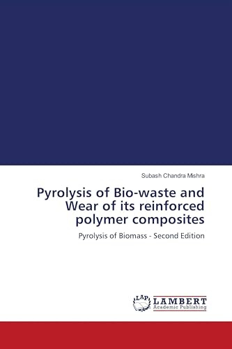 Pyrolysis of Bio-waste and Wear of its reinforced polymer composites: Pyrolysis of Biomass - Second Edition