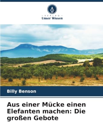 Aus einer Mücke einen Elefanten machen: Die großen Gebote: DE