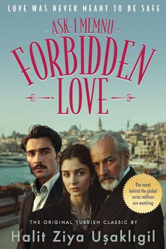 Forbidden Love (A¿k-¿ Memnu): The Original Turkish Classic (Turkish Classics, Band 4)