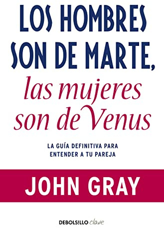 Los hombres son de Marte, las mujeres son de Venus: La guía definitiva para entender a tu pareja (Best Seller | No Ficción)