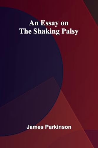 An Essay On The Shaking Palsy