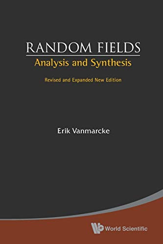 Random Fields: Analysis And Synthesis (Revised And Expanded New Edition)
