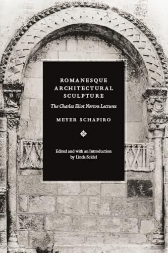 Romanesque Architectural Sculpture: The Charles Eliot Norton Lectures