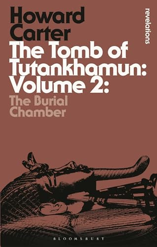 The Tomb of Tutankhamun: Volume 2: The Burial Chamber (Bloomsbury Revelations)