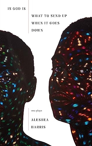 Is God Is / What to Send Up When It Goes Down: Two Plays