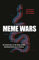 Meme Wars: The Untold Story of the Online Battles Upending Democracy in America