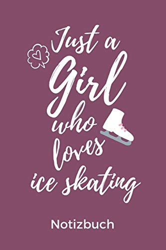 JUST A GIRL WHO LOVES ICE SKATING NOTIZBUCH: A5 Notizbuch PUNKTIERT für Eiskunstläufer | Eiskunstlauf | Training | Geschenkidee | Eiskunstlauf | Schlittschuhlaufen | Schlittschuhe | Wintersport
