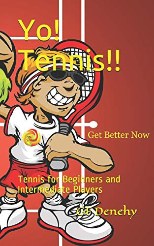 Yo! Tennis!!: Tennis for Beginners and Intermediate Players