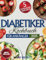 Diabetiker-Kochbuch für Anfänger: Einfache, schnelle und leckere Rezepte für Diabetes (Typ 2, Prädiabetes, neu diagnostiziert), wenig Zucker & Kohlenhydrate. Inklusive 4-Wochen-Essensplan.