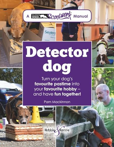Detector dog: A Talking Dogs Scentwork® Manual