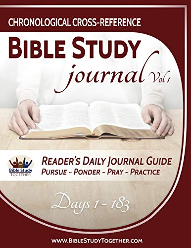 Chronological Cross-Reference Bible Study Journal: Volume 1: Bible Study Together's 1st Six Months Through Our 2 Year Bible Reading Plan