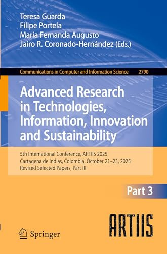 Advanced Research in Technologies, Information, Innovation and Sustainability: 5th International Conference, ARTIIS 2025, Cartagena de Indias, ... in Computer and Information Science, 2790)