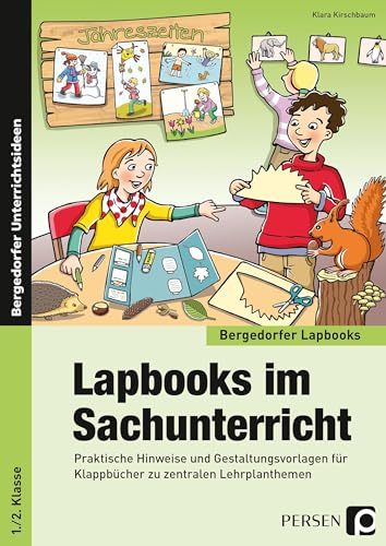 Lapbooks im Sachunterricht - 1./2. Klasse: Praktische Hinweise und Gestaltungsvorlagen für Klappbücher zu zentralen Lehrplanthemen (Bergedorfer Lapbooks)
