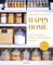 Happy at Home: Raum für Raum zum perfekt organisierten Zuhause - Das Erfolgskonzept von »The Home Edit«
