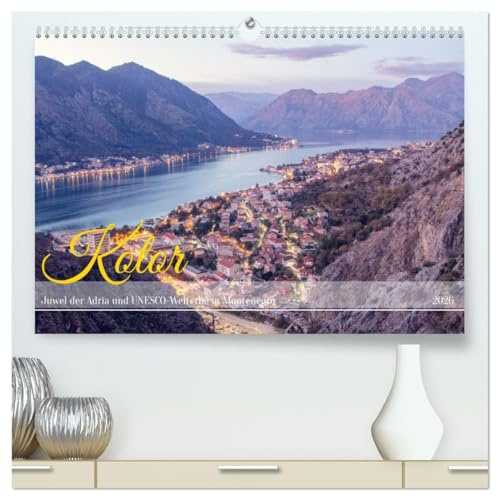 Kotor - Juwel der Adria und UNESCO-Welterbe in Montenegro (hochwertiger Premium Wandkalender 2026 DIN A2 quer), Kunstdruck in Hochglanz: Kotor, eine ... in Montenegro an der Adria (CALVENDO Orte)