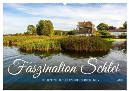 Faszination Schlei (Wandkalender 2026 DIN A2 quer), CALVENDO Monatskalender: Die Liebe zur Ostsee und der Schleiregion (CALVENDO Natur)