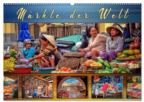 Märkte der Welt (Wandkalender 2026 DIN A2 quer), CALVENDO Monatskalender: Eindrucksvolle Bilder von bunten und quirligen Märkte in den verschiedenen Erdteilen der Welt. (CALVENDO Orte)