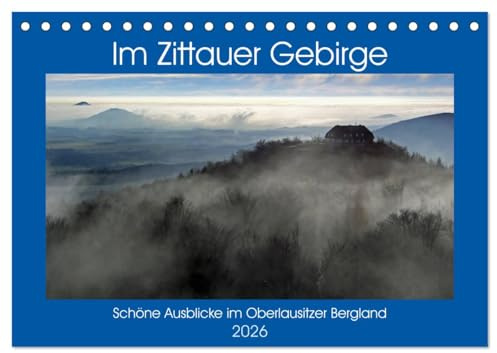Das Zittauer Gebirge - (Tischkalender 2026 DIN A5 quer), CALVENDO Monatskalender: Schöne Ausblicke im Oberlausitzer Bergland (CALVENDO Natur)