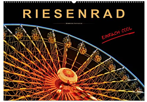 Riesenrad - einfach cool (Wandkalender 2026 DIN A2 quer), CALVENDO Monatskalender: Riesenrad fahren, für die einen Höhenangst pur, für die anderen der absolute Spass. (CALVENDO Mobilitaet)