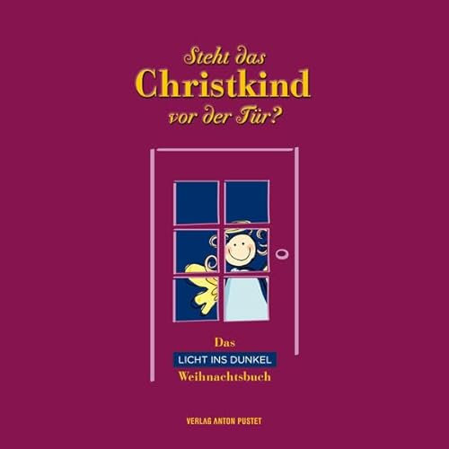Steht das Christkind vor der Tür?: Das Licht ins Dunkel Weihnachtsbuch