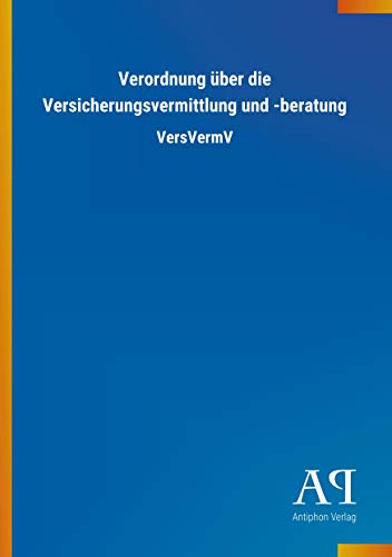 Verordnung über die Versicherungsvermittlung und -beratung: VersVermV