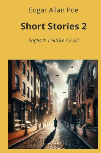 Short Stories 2: Englisch Lektüre A2 - B2 (Englisch Lernen mit klassischen Werken)