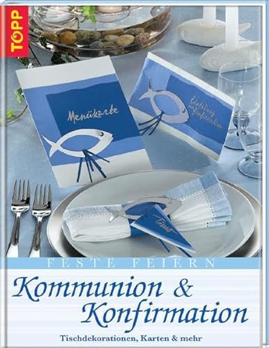 Feste feiern - Kommunion & Konfirmation: Tischdekorationen, Karten und mehr: Tischdekorationen, Karten & mehr