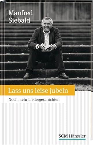 Lass uns leise jubeln: Noch mehr Liedergeschichten
