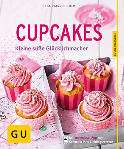 Cupcakes: Kleine süße Glücklichmacher (GU Küchenratgeber Classics)