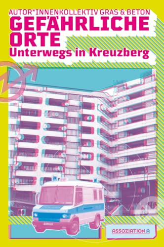 Gefährliche Orte: Unterwegs in Kreuzberg